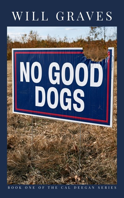 No Good Dogs — Book One of the Cal Deegan Series